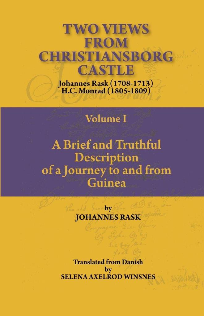 Two Views from Christiansborg Castle Vol I. A Brief and Truthful Description of a Journey to and from Guinea
