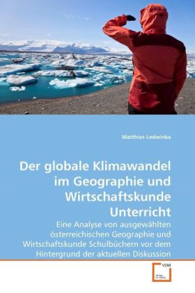 Der globale Klimawandel im Geographie und Wirtschaftskunde Unterricht - Matthias Ledwinka