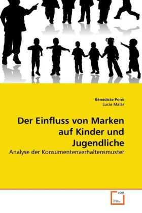 Der Einfluss von Marken auf Kinder und Jugendliche - Bénédicte Pomi/ Lucia Malär