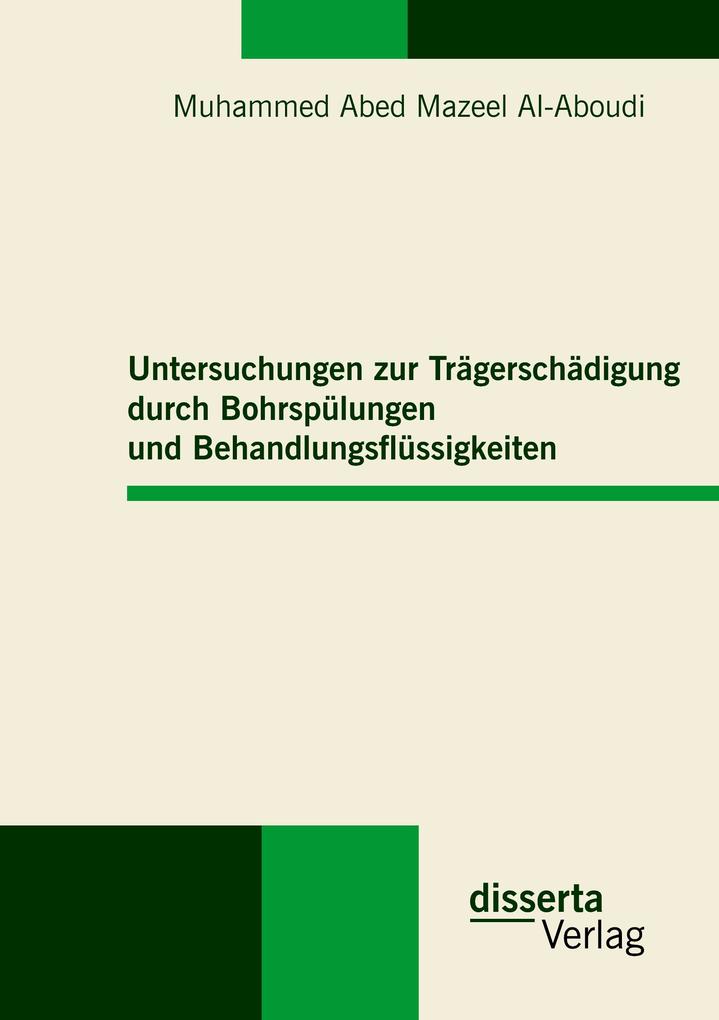 Untersuchungen zur Trägerschädigung durch Bohrspülungen und Behandlungsflüssigkeiten