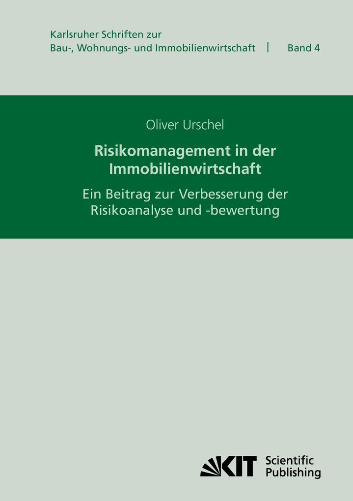 Risikomanagement in der Immobilienwirtschaft : ein Beitrag zur Verbesserung der Risikoanalyse und -bewertung
