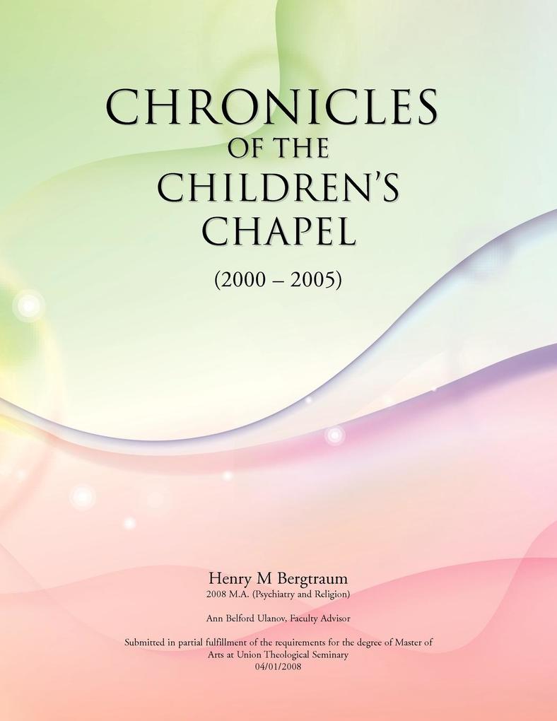 Chronicles of the Children's Chapel - Henry M. Bergtraum