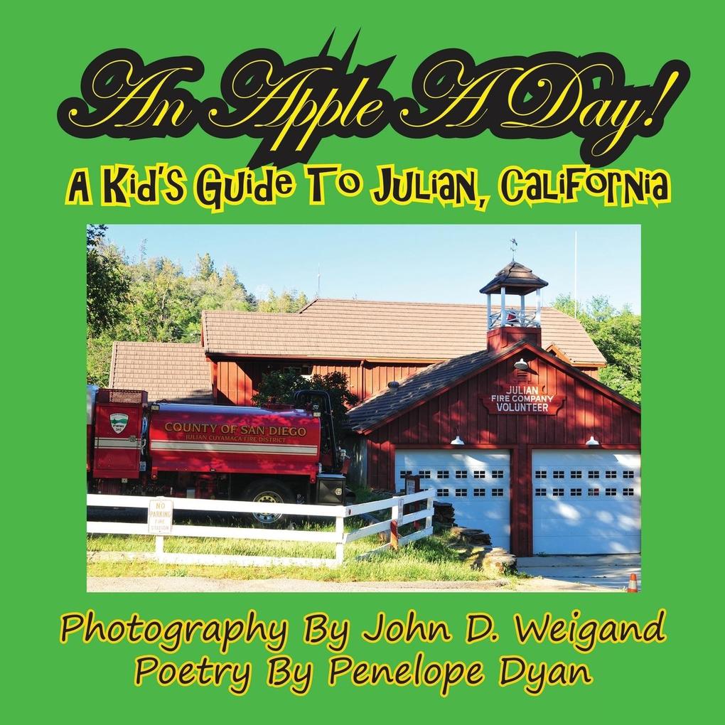 An Apple A Day! A Kid's Guide To Julian California - Penelope Dyan