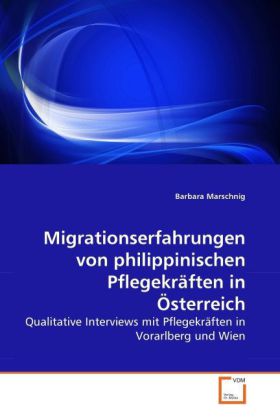 Migrationserfahrungen von philippinischen Pflegekräften in Österreich - Barbara Marschnig