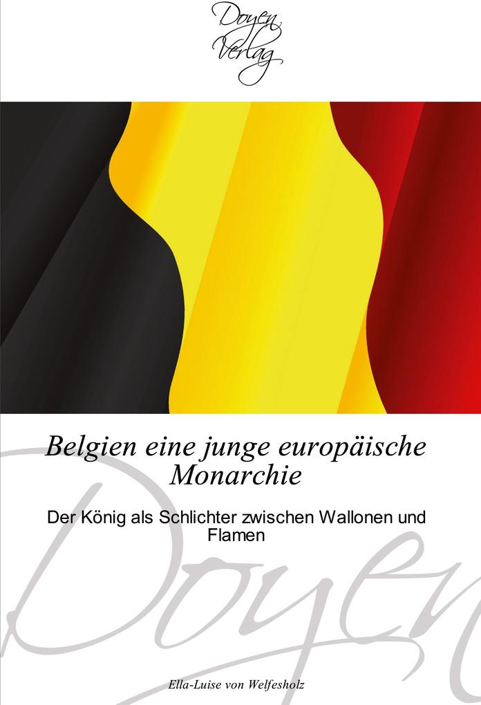 Belgien eine junge europäische Monarchie - Ella-Luise von Welfesholz