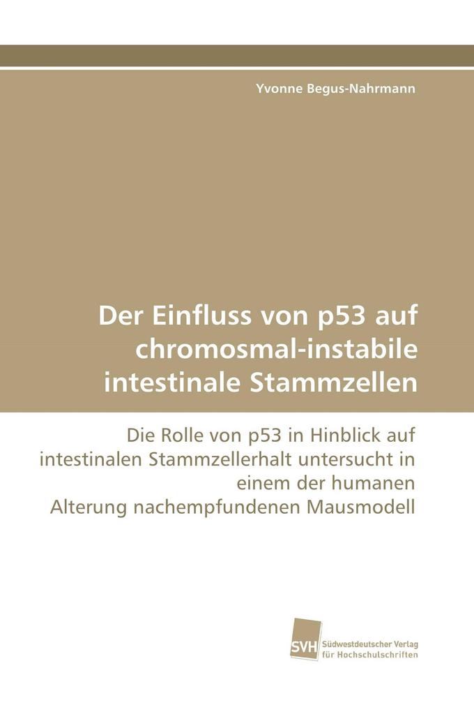 Der Einfluss von p53 auf chromosmal-instabile intestinale Stammzellen