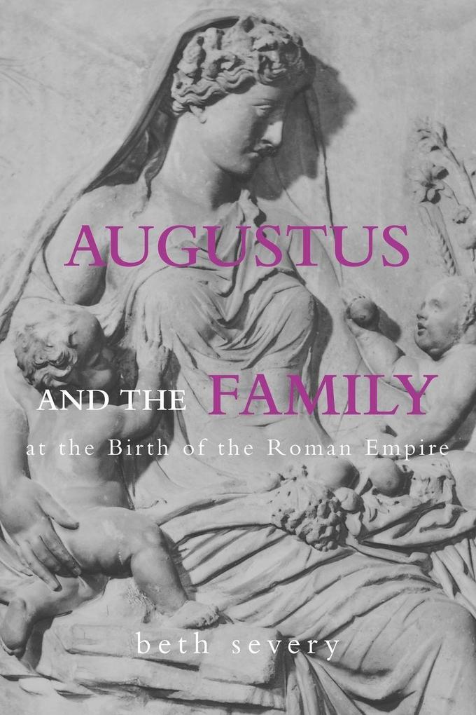 Augustus and the Family at the Birth of the Roman Empire