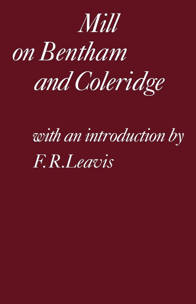 Mill on Bentham and Coleridge - F. R. Leavis/ Mill/ John Stuart Mill