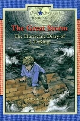 The Great Storm: The Hurricane Diary of J. T. King Galveston Texas 1900 - Lisa Waller Rogers
