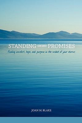 Standing on His Promises: Finding Comfort Hope and Purpose in the Midst of Your Storm