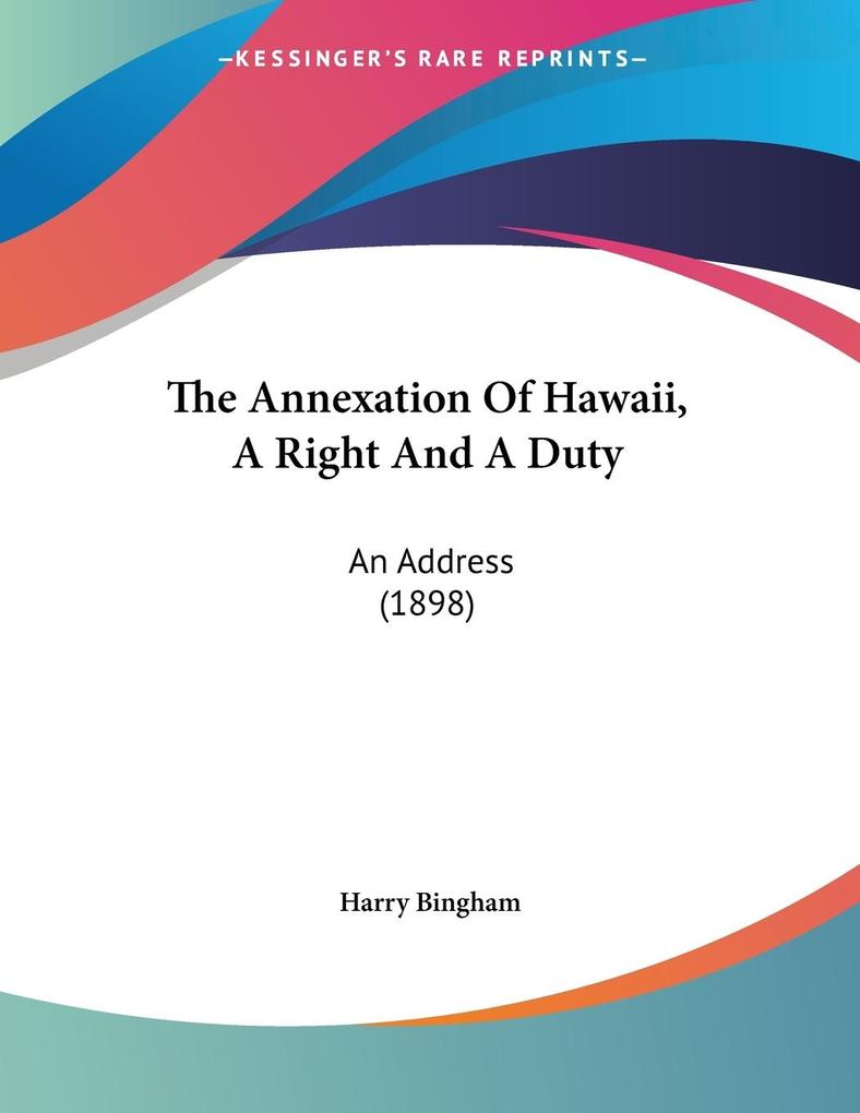 The Annexation Of Hawaii A Right And A Duty - Harry Bingham