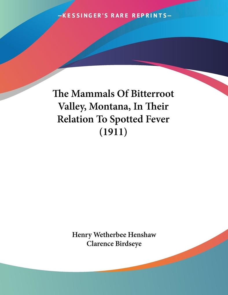 The Mammals Of Bitterroot Valley Montana In Their Relation To Spotted Fever (1911)