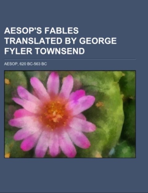 Aesop's Fables Translated by George Fyler Townsend