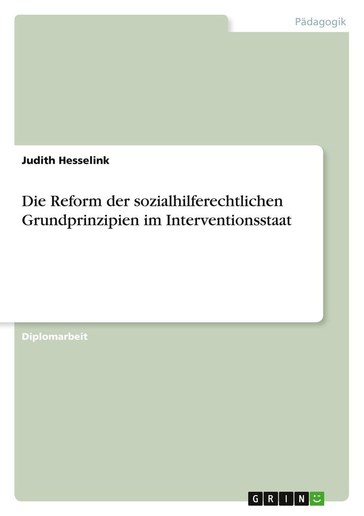 Die Reform der sozialhilferechtlichen Grundprinzipien im Interventionsstaat als Buch von Judith Hesselink - Judith Hesselink