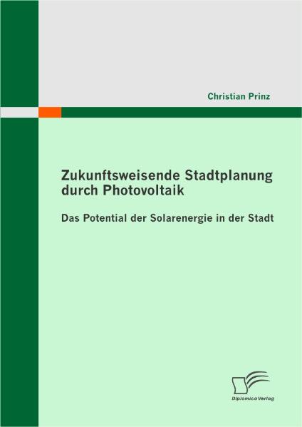 Zukunftsweisende Stadtplanung durch Photovoltaik: Das Potential der Solarenergie in der Stadt - Christian Prinz