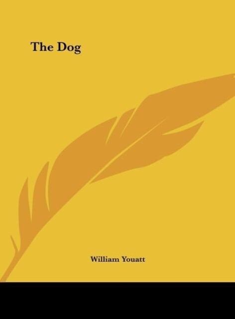 The Dog als Buch von William Youatt - William Youatt