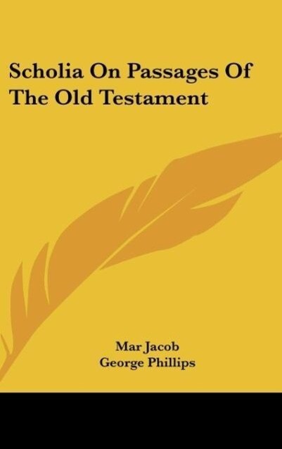 Scholia On Passages Of The Old Testament als Buch von Mar Jacob - Mar Jacob