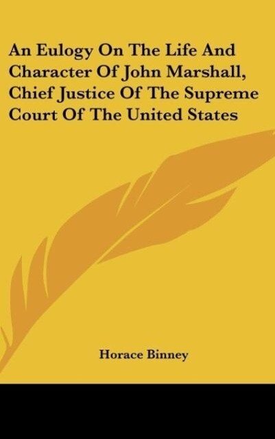 An Eulogy On The Life And Character Of John Marshall Chief Justice Of The Supreme Court Of The United States