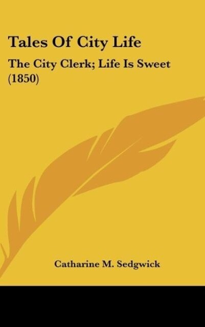 Tales Of City Life als Buch von Catharine M. Sedgwick - Catharine M. Sedgwick