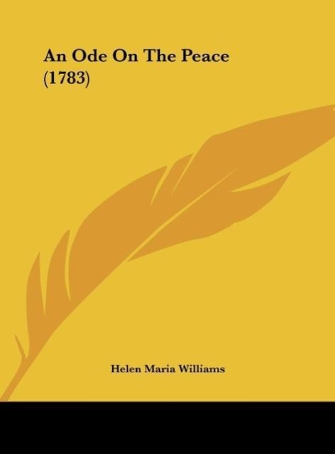 An Ode On The Peace (1783) als Buch von Helen Maria Williams - Helen Maria Williams