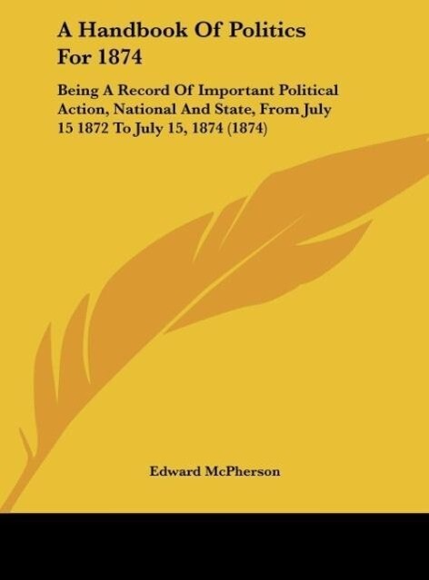 A Handbook Of Politics For 1874
