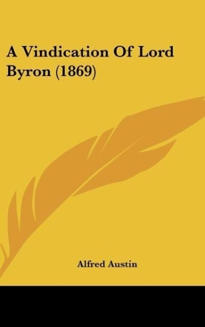A Vindication Of Lord Byron (1869) als Buch von Alfred Austin - Alfred Austin