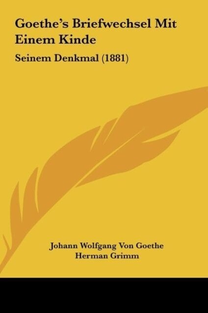 Goethe's Briefwechsel Mit Einem Kinde - Johann Wolfgang von Goethe/ Herman Grimm