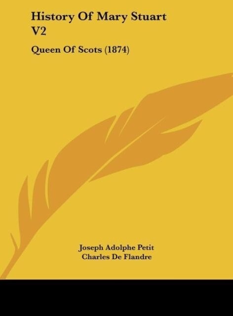 History Of Mary Stuart V2 als Buch von Joseph Adolphe Petit - Joseph Adolphe Petit
