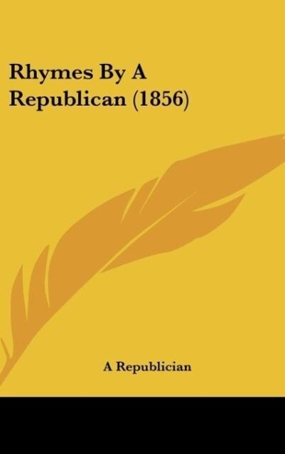 Rhymes By A Republican (1856)