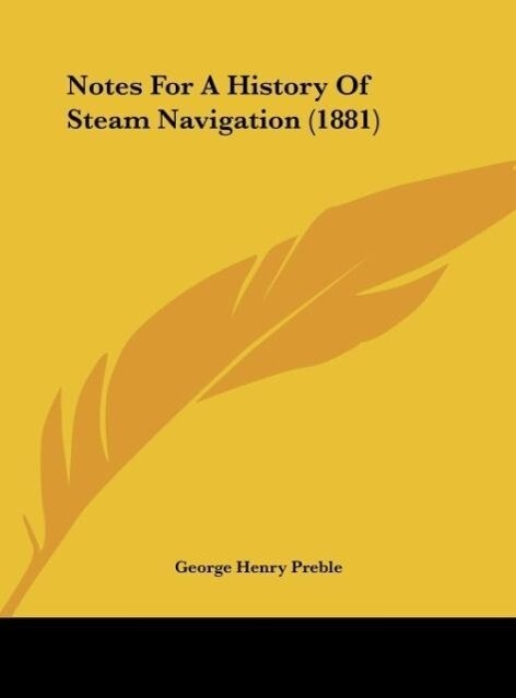 Notes For A History Of Steam Navigation (1881) als Buch von George Henry Preble - George Henry Preble