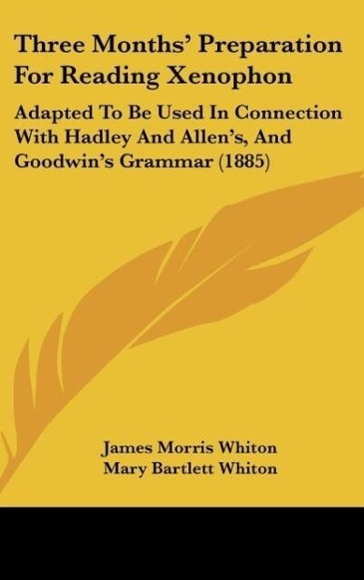 Three Months´ Preparation For Reading Xenophon als Buch von James Morris Whiton, Mary Bartlett Whiton - James Morris Whiton, Mary Bartlett Whiton
