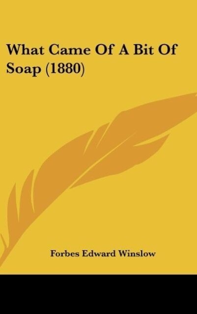 What Came Of A Bit Of Soap (1880) als Buch von Forbes Edward Winslow - Forbes Edward Winslow