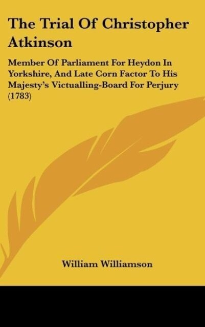 The Trial Of Christopher Atkinson als Buch von William Williamson - William Williamson
