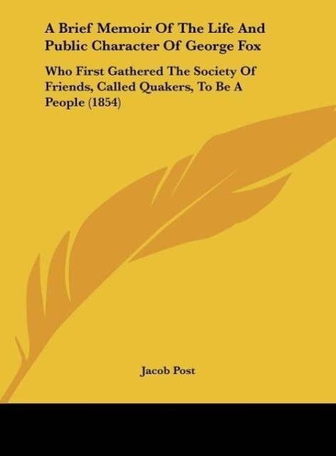 A Brief Memoir Of The Life And Public Character Of George Fox als Buch von Jacob Post - Jacob Post