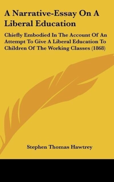 A Narrative-Essay On A Liberal Education