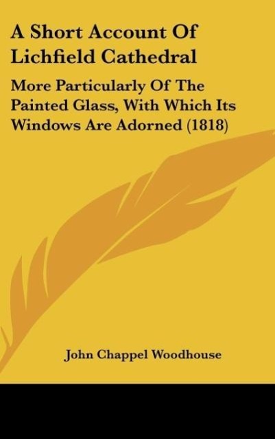 A Short Account Of Lichfield Cathedral - John Chappel Woodhouse