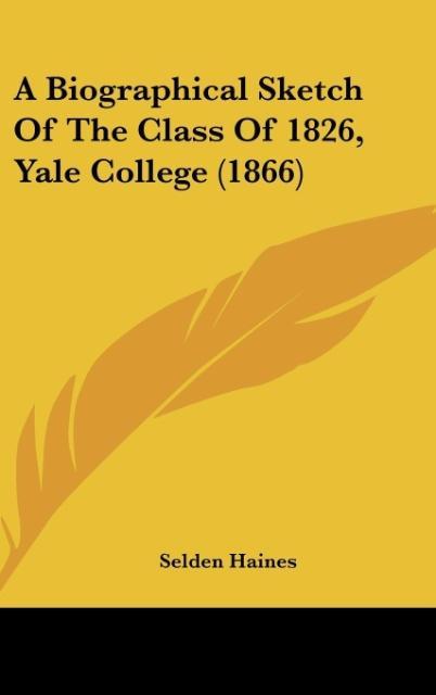 A Biographical Sketch Of The Class Of 1826 Yale College (1866)