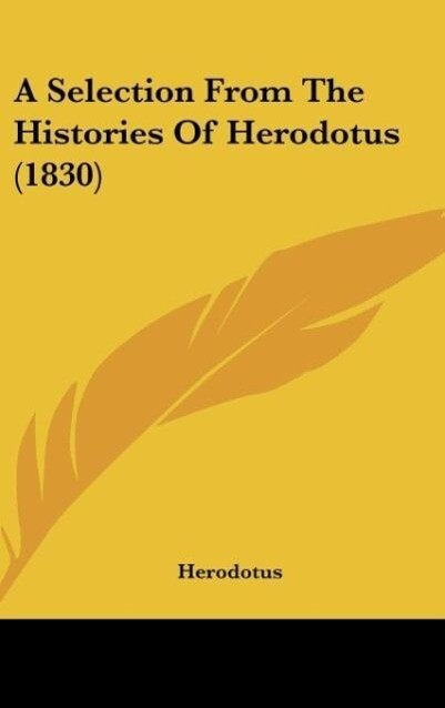 A Selection From The Histories Of Herodotus (1830) - Herodotus