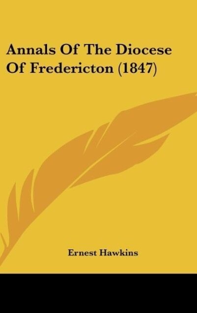 Annals Of The Diocese Of Fredericton (1847)