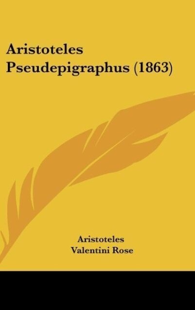 Aristoteles Pseudepigraphus (1863) - Aristoteles/ Valentini Rose