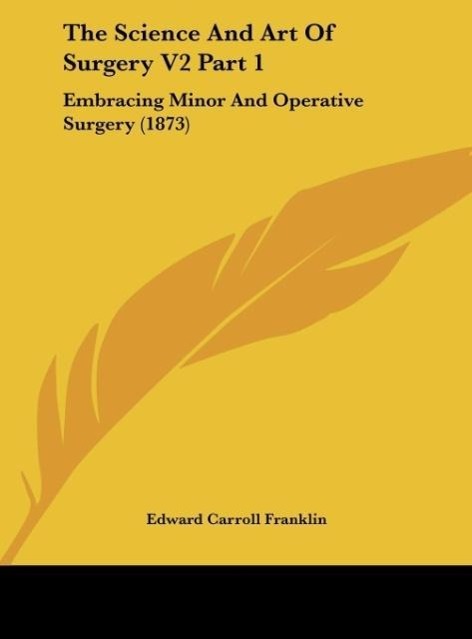 The Science And Art Of Surgery V2 Part 1 - Edward Carroll Franklin