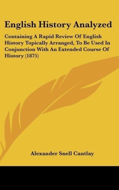 English History Analyzed als Buch von Alexander Snell Cantlay - Alexander Snell Cantlay