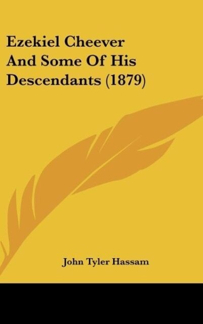 Ezekiel Cheever And Some Of His Descendants (1879) - John Tyler Hassam