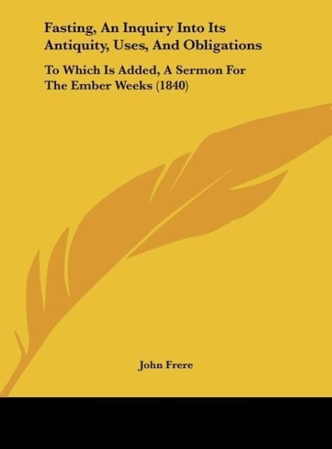 Fasting, An Inquiry Into Its Antiquity, Uses, And Obligations als Buch von John Frere - John Frere