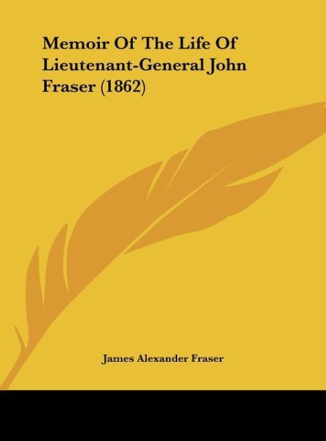 Memoir Of The Life Of Lieutenant-General John Fraser (1862)