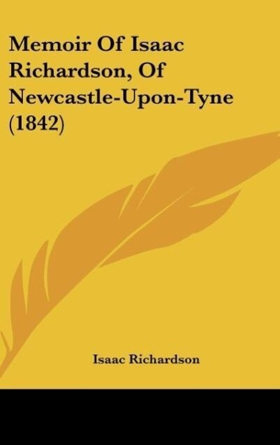 Memoir Of Isaac Richardson Of Newcastle-Upon-Tyne (1842)