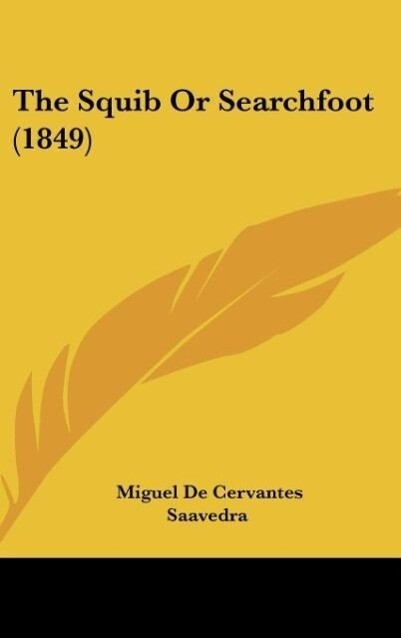 The Squib Or Searchfoot (1849) als Buch von Miguel De Cervantes Saavedra - Miguel De Cervantes Saavedra