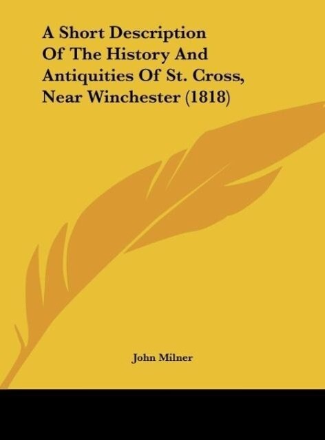A Short Description Of The History And Antiquities Of St. Cross Near Winchester (1818)