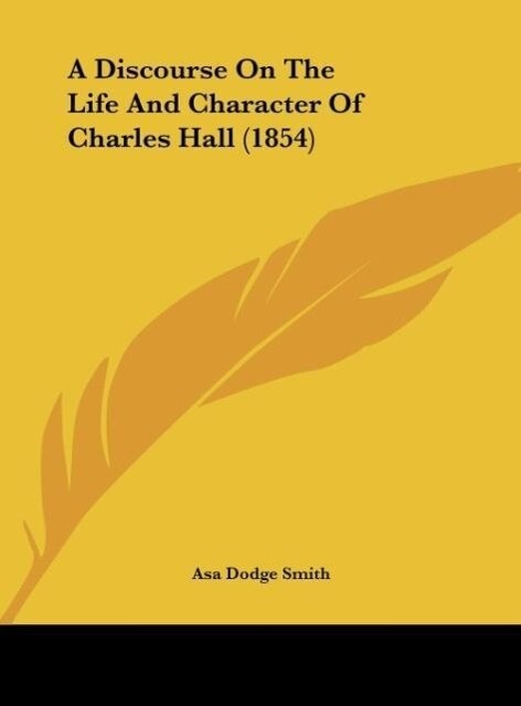 A Discourse On The Life And Character Of Charles Hall (1854)