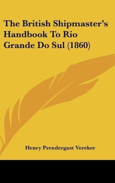 The British Shipmaster‘s Handbook To Rio Grande Do Sul (1860)